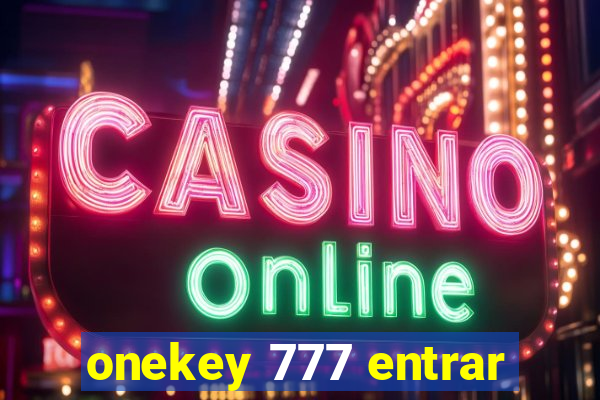 onekey 777 entrar
